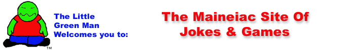 The Maineiac Site of Jokes & Games